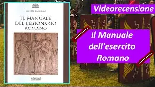 [Recensione] Il Manuale del Legionario Romano di Giuseppe Cascarino