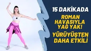15 Dakikada Roman Havasıyla Yağ Yak! Yürüyüşten Daha Etkili