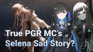 【Punishing: Gray Raven】True PGR MC’s, Selena Sad Story? (SUB EN/TH/CN)