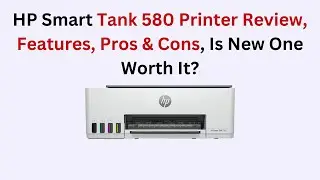 HP Smart Tank 580 Printer Review, Features, Pros & Cons, Is New One Worth It? (2026)