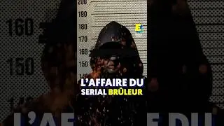Connaissez-vous l’affaire du serial brûleur ? 