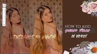 ☘ :: How to add polarr filter in videos(android ver) ::Tutorials by khushi