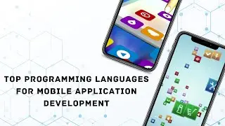 Top Programming Languages for Mobile Application Development 