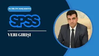 SPSS ADIM ADIM ANKET VERİ GİRİŞİ VE VERİ KODLAMA YÖNTEMLERİ
