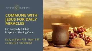 November 8, 2022 Commune with Jesus for Daily Miracles: Daily Global Prayer and Healing Circle