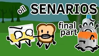 O.I.L Senarios! Part 3 (Final)