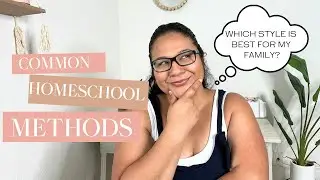 9 Common Ways to Homeschool | Homeschooling Styles and Approaches