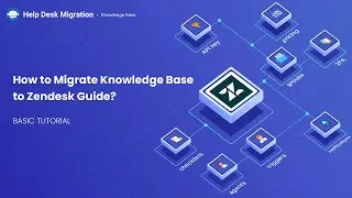 How to Migrate Knowledge Base to Zendesk Guide?