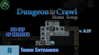 Dungeon Crawl: Stone Soup -- Episode 8: Tough Entrances -- Ice Cat Of Nemelex