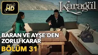 Karagül 31. Bölüm (Full HD Tek Parça) Baran ve Ayşe'den Zorlu Karar
