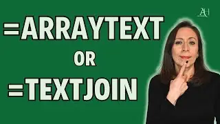 How Do You Decide =ARRAYTOTEXT( ) or =TEXTJOIN( ) ?