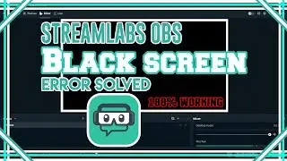 Streamlabs OBS Black Screen Error SOLVED - 100% Working - 2019 | The Solanki World🔥🔥🔥