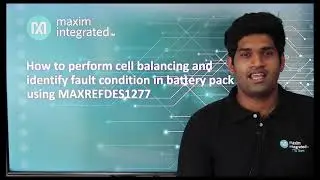 How to Perform Cell Balancing and Set Fault Conditions Using the MAXREFDES1277, Part 2
