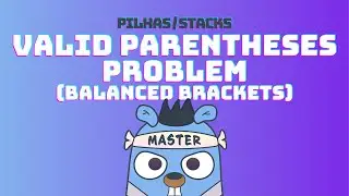 Valid Parentheses problem (Balanced Brackets) | Coding Interview Question | DSA em GoLang #72