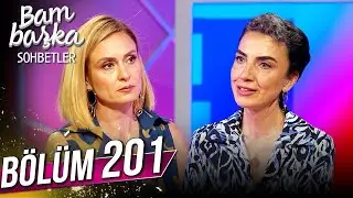 Bambaşka Sohbetler 201. Bölüm - Meltem Reyhan | 