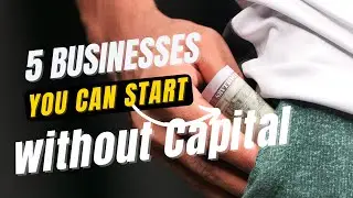 5 Businesses You Can Start Without Capital