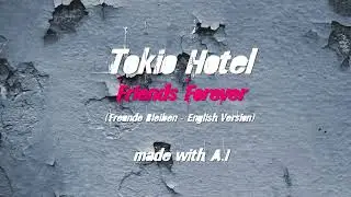 Tokio Hotel - Friends Forever | Freunde Bleiben - English Version (made with #ai)