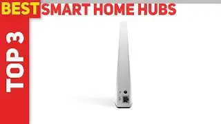 Best Smart Home Hubs 2022 - Top 3 Best Smart Home Hubs