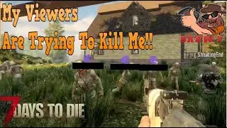 7 Days To Die - The New Twitch Integration Is SOOOO Fun