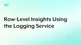 Row-Level Insights Using the Logging Service