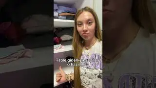 Tatil hazırlığı🤩😎
