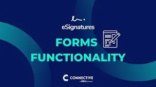 Connective eSignatures - Forms Functionality