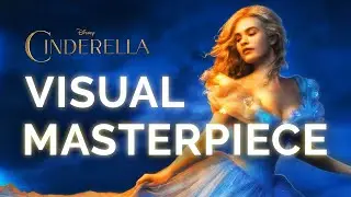 why Cinderella (2015) is a visual masterpiece