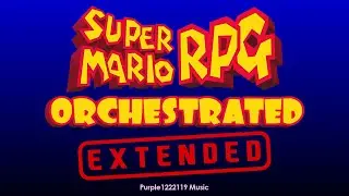 Beware the Forest's Mushrooms (EXTENDED) [Super Mario RPG Orchestrated]
