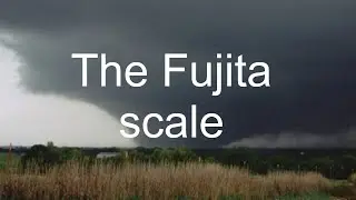The Fujita scale and what it means