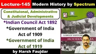 H145- Indian Council Act 1892, Government of India Act 1909, GOI Act 1919 | Spectrum Modern History