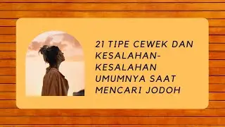 Dear Cewek, Ini 21 Tipe dan Kesalahan Cewek Saat Cari Jodoh