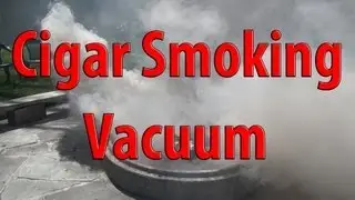 Cigar Smoking Vacuum