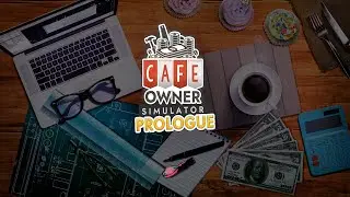 Cafe Owner Simulator Prologue /// прохождения 1