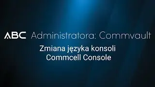 Commvault: Zmiana języka konsoli Commcell Console