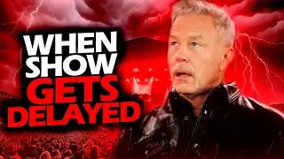 JAMES HETFIELD REACTION WHEN A SHOW GETS DELAYED 