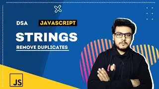 Q1 Remove Duplicates from a String | String Questions | DSA in Javascript 🔥