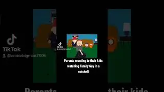 Parents reacting to their kids watching Family Guy in a nutshell
