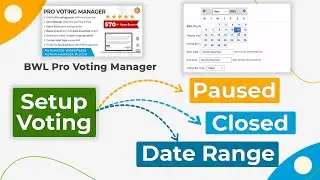 Setup Voting Closed, Paused, and Custom Date Range option | BWL Pro Voting Manager