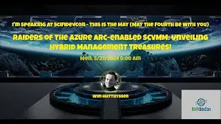SciFiDevCon - Raiders of the Azure Arc enabled SCVMM - Unveiling Hybrid Management
