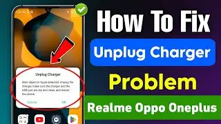 How To Fix Unplug Charger Problem Realme & Oppo | Unplug Charger Alien Object Or Liquid Detected