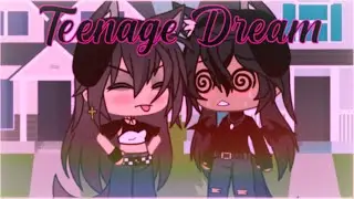 Teenage Dream || glmv || short ||