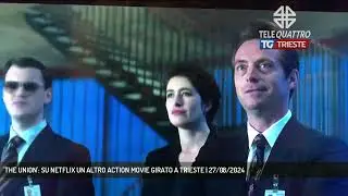 'THE UNION': SU NETFLIX UN ALTRO ACTION MOVIE GIRATO A TRIESTE | 27/08/2024