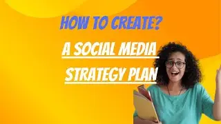 How To Create A Social Media Strategy Plan