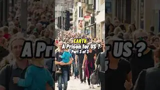 Is Earth a Prison for Us? Part 3 #shorts #status 👽