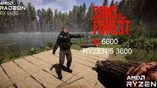 Sons Of The Forest | RX 6600 + RYZEN 5 3600 | 1080p All Settings