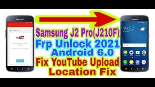 Samsung J2 Pro(J210F)Fix Youtube Update|Location Fix/6.0 Frp Bypass Without Pc 2021 100% Working