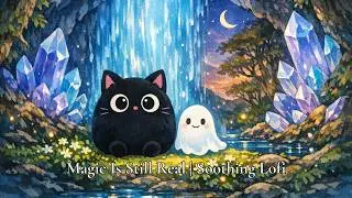 Magic Is Still Real | Soothing Lofi | Deep Focus, Study & Inner Peace