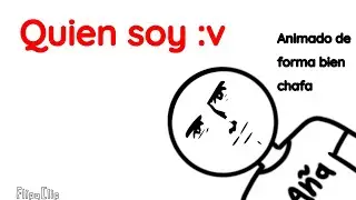 Quien soy solo 3 cosas Animado (FlipaClip) con algunos memes.