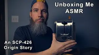 Unboxing Me ASMR | An SCP-426 Origin Story