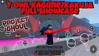 [Project Ghoul] T - Owl Kagune/Kakuja Showcase! - ( Happy 5,000 Subs!!! )